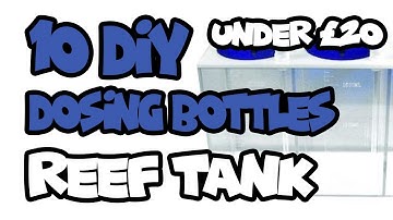 Build 10 DIY Reef Dosing / Doser Bottles UNDER £20.00!