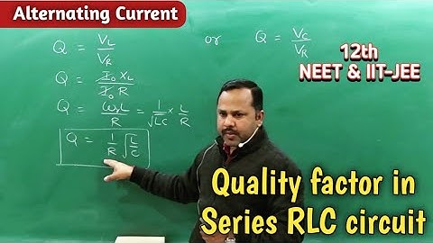 14. Quality factor in series RLC circuit | Alternating Current | 12th physics #cbse