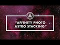 Affinity Photo Astro Stacking Review und Tutorial, sowie gratis Astro Makros.  Deutsche Anleitung.