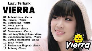 VIERRA FULL ALBUM TERFAVORITE🎶 - TERLALU LAMA🎵 - RASA INI🎵 - SEANDAINYA🎵- PERIH🎵 - VIERRA NOSTALGIA~