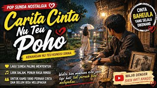 CARITA CINTA NU TEU POHO 💔 Pop Sunda Romantis Paling Nyelekit Hate, Kenangan Asih Baheula Nu Abadi