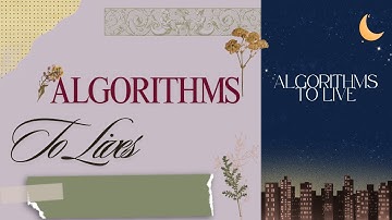 ALGORITHMS TO LIVE BY by Brian Christian & Tom Griffiths | Core Message