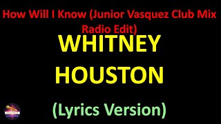 Whitney Houston - How Will I Know (Junior Vasquez Club Mix Radio Edit) (Lyrics version)