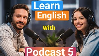 Learning English With Podcast Conversation 💥| Episode 5 | English Podcast For Beginners