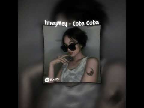 ImeiMey - Coba coba (sped up)