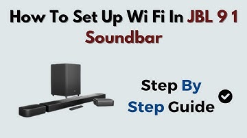 How to Set Up Wi Fi in JBL 9 1 Soundbar – Connect to Network & Use Google Assistant