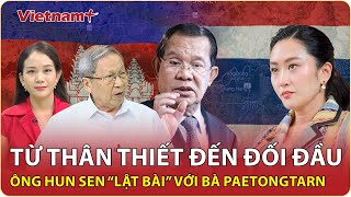 Thiếu tướng Lê Văn Cương: Tiết lộ bí ẩn mối quan hệ giữa ông Hun Sen và gia đình bà Paetongtarn