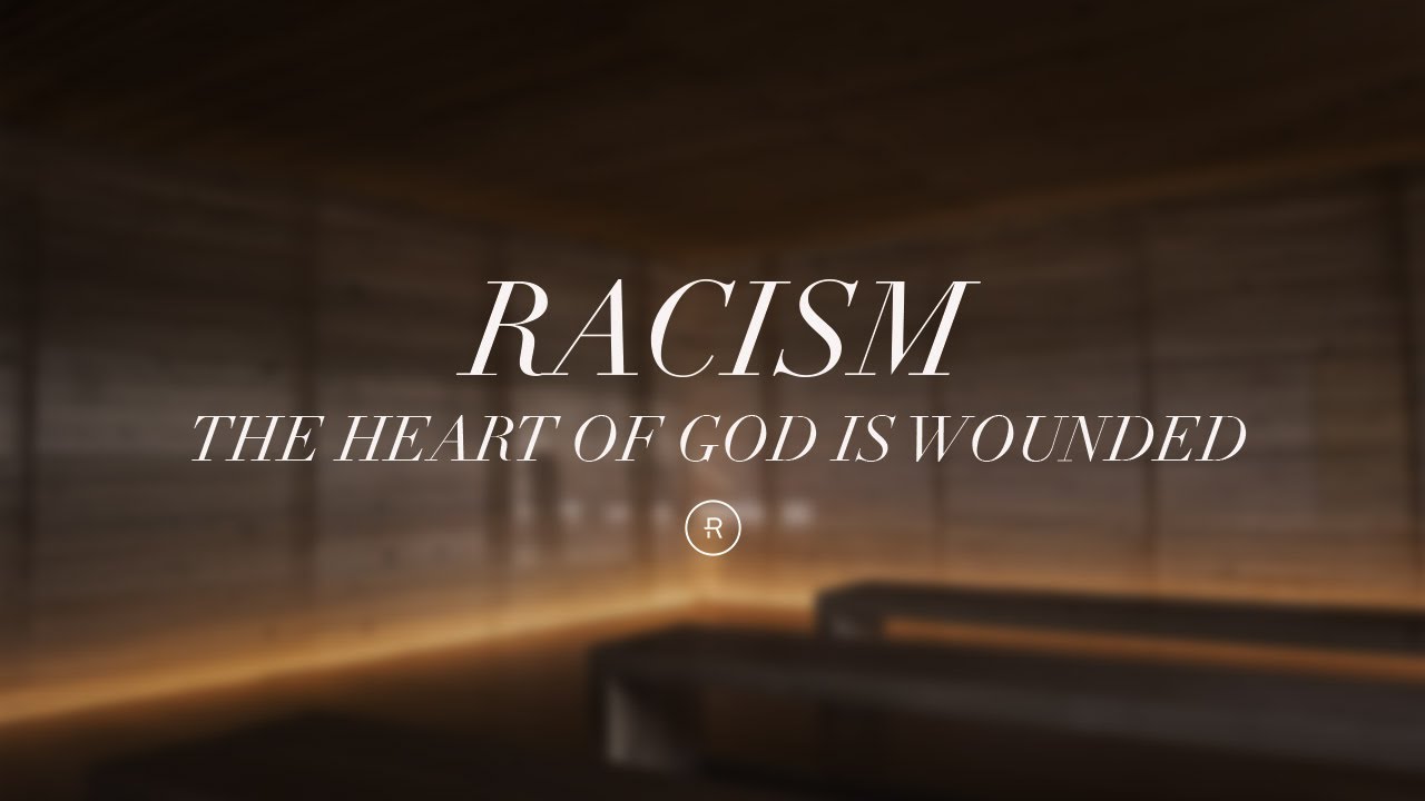 Racism: The Heart Of God Is Wounded