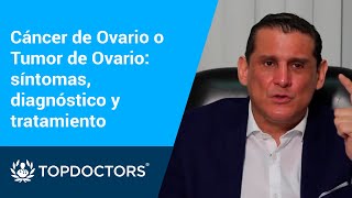 Ovarian Cancer or Ovarian Tumor: Symptoms, Diagnosis and Treatment
