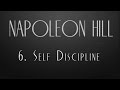 6  Self Discipline - Napoleon Hill