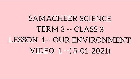 SAMACHEER SCIENCE | TERM 3 | CLASS 3 | LESSON 1 | OUR ENVIRONMENT | VIDEO 1 | 05.01.21.