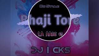 BHAJI TORE LA AABE O ( CG STYLE MIX ) DJ CKS