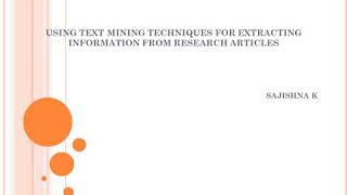 USING TEXT MINING TECHNIQUES FOR EXTRACTING INFORMATION FROM RESEARCH ARTICLES