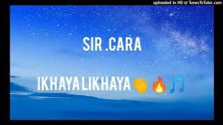 Sir Cara - Ikhaya Likhaya