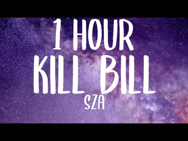 SZA - Kill Bill (1 HOUR/Lyrics)