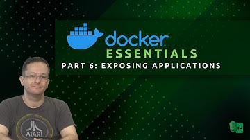Docker Essentials (Part 6) - Accessing Containerized Apps
