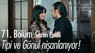 Tipi ve Gönül nişanlanıyor! - Eşkıya Dünyaya Hükümdar Olmaz 71. Bölüm | Sezon Finali - atv