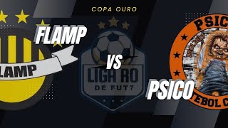 FLAMP X PSICO | LIGA RO - FASE DE GRUPOS - COPA OURO