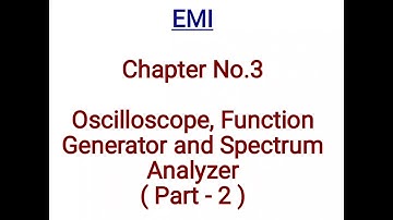 Oscilloscope, Function Generator and Spectrum Analyzer ( part -2 )