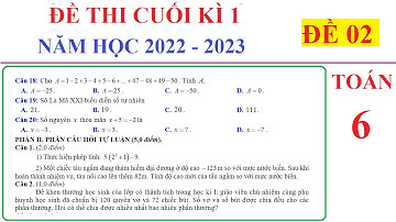 TOÁN 6 - ĐỀ 2 - ĐỀ THI CUỐI HỌC KÌ 1 TOÁN LỚP 6 NĂM 2022-2023. ÔN TẬP HỌC KÌ 1