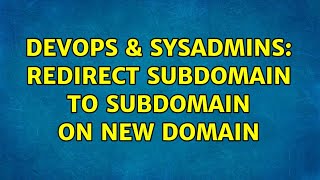 Famous DevOps & SysAdmins: Redirect subdomain to subdomain on new domain (2 Solutions!!) Net Worth