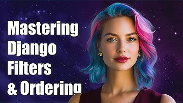 Mastering Django: Complex Filters and Ordering for Advanced Queries