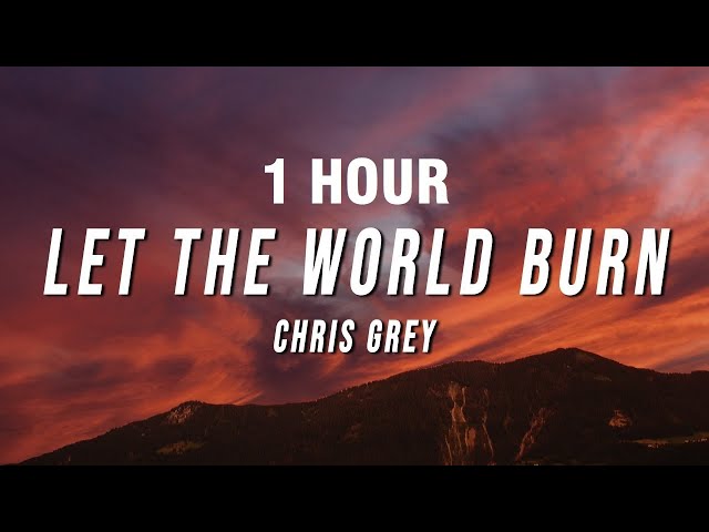 [1 HOUR] Chris Grey - LET THE WORLD BURN (Lyrics) class=