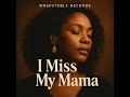 I Miss My Mama By THRILLORACLE Records 2025 mp3
