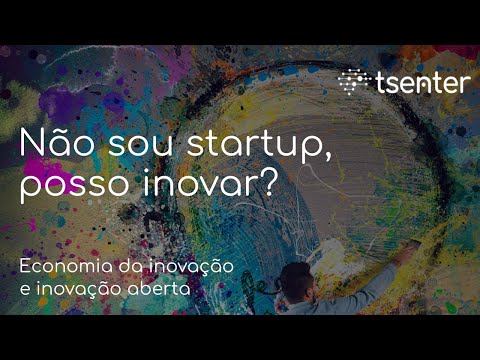 Não sou startup, posso inovar?