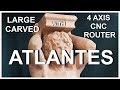 Large carved ATLANTES with 4 axis CNC router