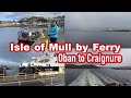 Isle of mull ferry  oban to craignure  start of our new scotland adventure  island life