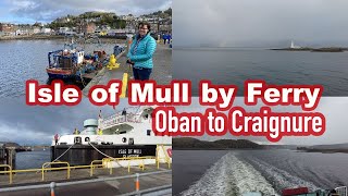 Isle of Mull Ferry  Oban to Craignure  Start of our new Scotland Adventure  Island Life