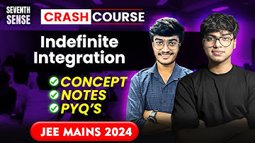 Indefinite Integration for JEE Mains in 1 Video! | Seventh Sense