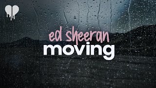 ed sheeran - moving (lyrics)