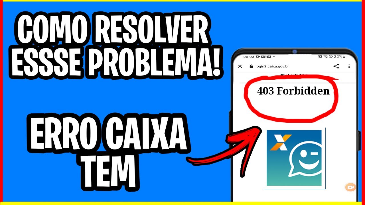 Caixa Tem com mensagem Forbidden? Como resolver! 