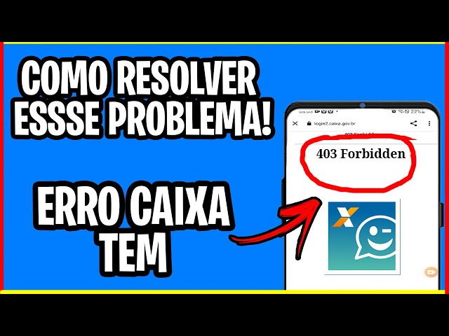 Solução do Erro 403 Forbidden No Caixa Tem 