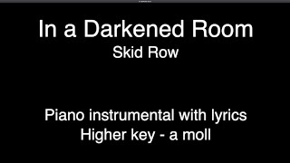 In a Darkened Room - Skid Row (Higher key - a moll) piano KARAOKE