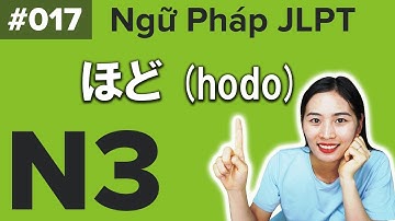 Ngữ Pháp JLPT N3 #17 ほど (hodo)【Chỉ 5 Phút Nhớ Ngay Tiếng Nhật】