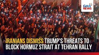 Iranians Dismiss Trumps Threats To Block Hormuz Strait At Tehran Rally Gma News