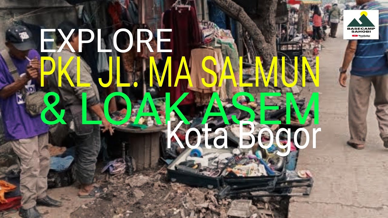 Explore PKL JL. MA SALMUN & LOAK ASEM Kota Bogor (@ Basecamp Sahobi)