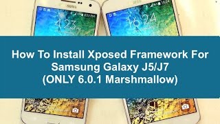 How To Install Xposed Framework For J5/J7 (ONLY 6.0.1 Marshmallow)