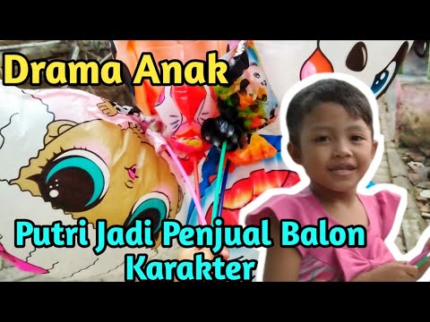 Drama Anak Putri Jadi Penjual Balon Karakter  Sedih 
