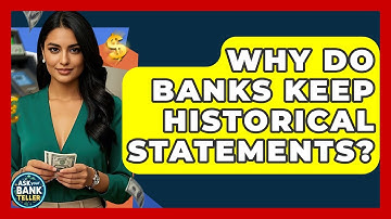 Why Do Banks Keep Historical Statements? - Ask Your Bank Teller