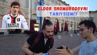 Italiyada Eldor Shomurodovni Tanishadimi?