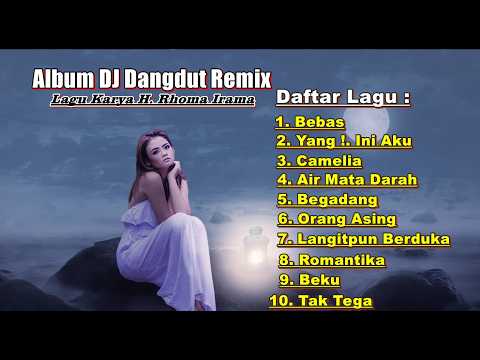 DJ Dangdut Remix Full Album  - Lagu Terbaik Karya H Rhoma Irama.