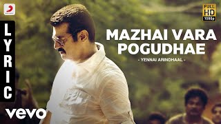 Video thumbnail of "Yennai Arindhaal - Mazhai Vara Pogudhae Lyric | Ajith Kumar, Trisha, Anushka"