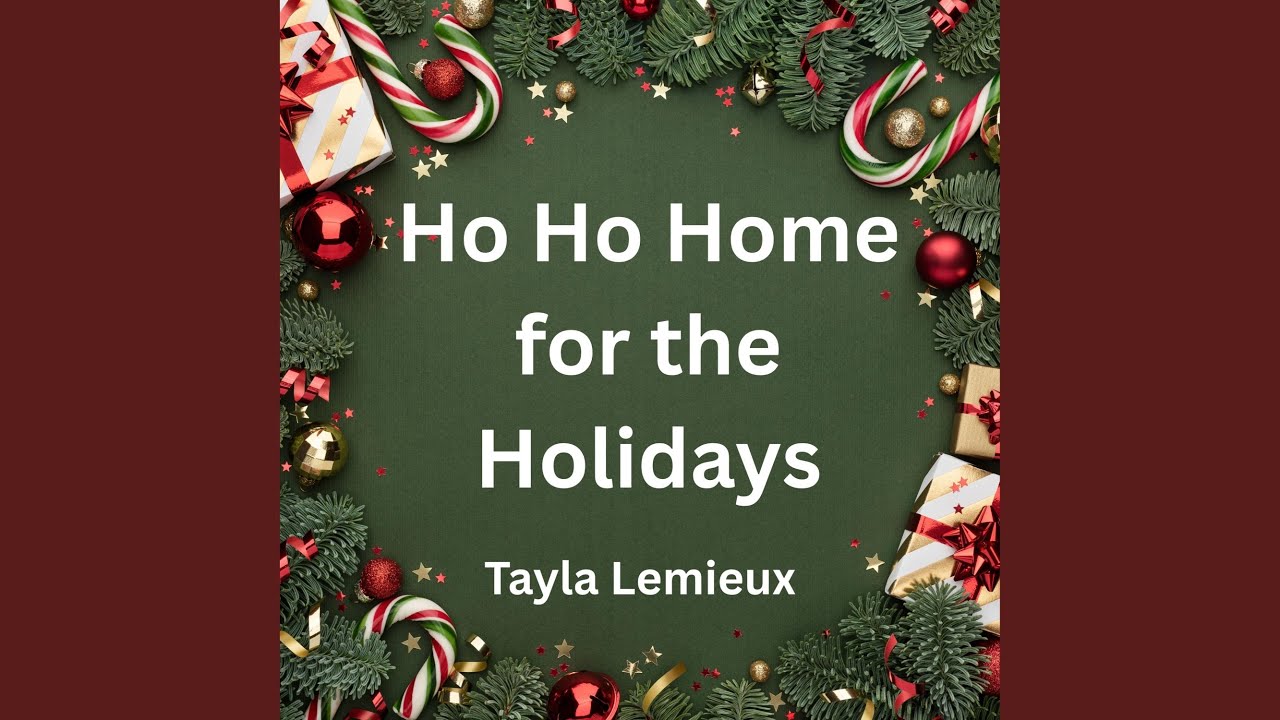 Ho Ho Home for the Holidays (feat. Tayla Lemieux)