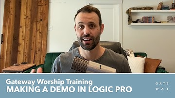 Making A Song Demo In Logic Pro | Gateway Worship Training