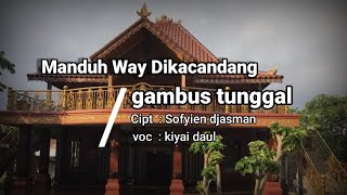 LAGU LAMPUNG - MANDUH WAY DI KECANDANG || Voc.Kiyai Daul ||Cipt.Sofyien Djasman.