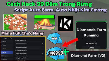 Cách Hack 99 Đêm Trong Rừng (99 Night In The Forest) Script Auto Farm Kim Cương, Bring Item